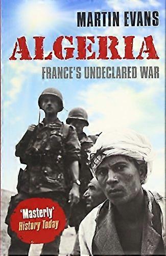 Algeria: France's Undeclared War