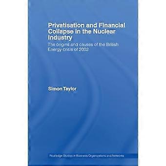 Privatizzazione e crollo finanziario nell'industria nucleare: origini e cause della crisi energetica britannica del 2002 (Routledge Studies in Business)