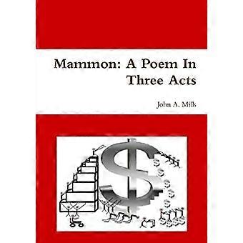 Mammon: Ein Gedicht in drei Akten