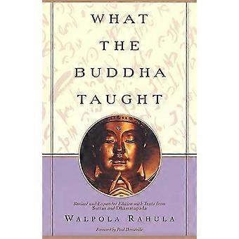 Was der Buddha lehrte: Überarbeitete und erweiterte Ausgabe mit Texten aus Suttas und Dhammapada