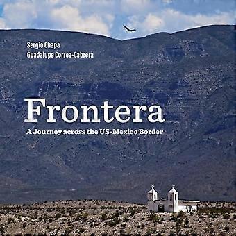 Frontera : Eine Reise über die Grenze zwischen den USA und Mexiko
