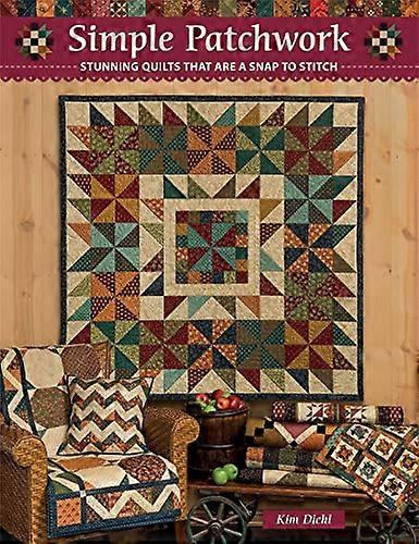 Simple Patchwork: Stunning Quilts That Are a Snap to Stitch