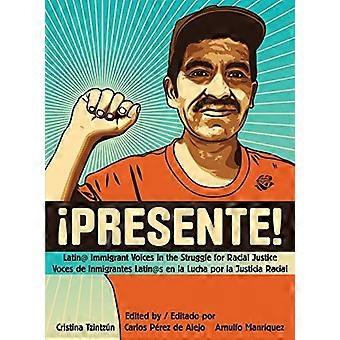 Presente!: Latijnse @ Immigrant Voices in de strijd voor raciale gerechtigheid / Voces Immigrantes Latin@s nl La Lucha...