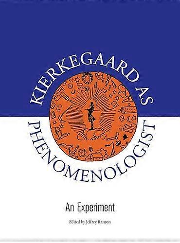 Kierkegaard as Phenomenologist: An Experiment