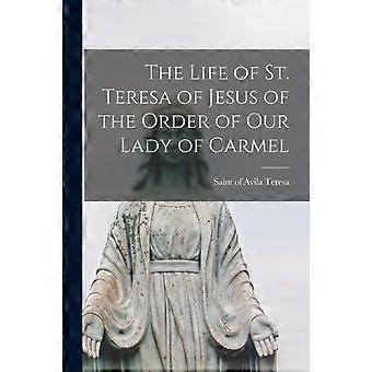 The Life Of St. Teresa Of Jesus Of The Order Of Our Lady Of Carmel - Creative Media Partners LLC - Paperback - en Book