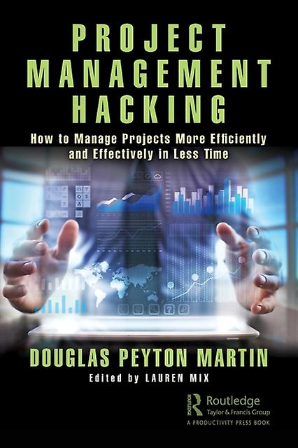 Project Management Hacking - Douglas Martin - Business strategy - Taylor & Francis Ltd - Paperback