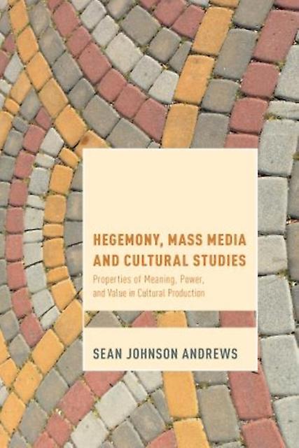 Hegemony Mass Media And Cultural Studies by Sean Johnson Andrews Paperback Book