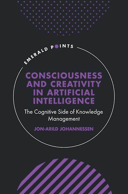 Consciousness And Creativity In Artificial Intelligence - Jon-Arild Johannessen