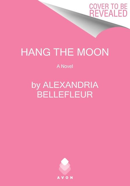 Hang The Moon by Alexandria Bellefleur Paperback