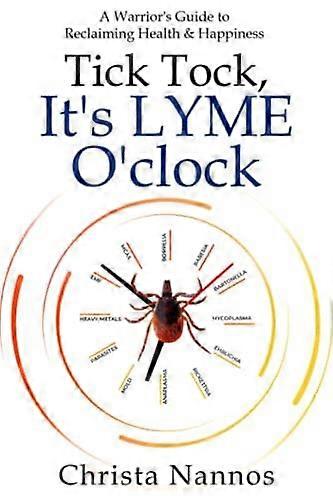 Tick Tock It's Lyme O'clock by Christa Nannos Paperback