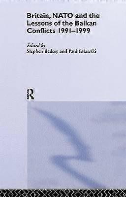 Britain NATO and the Lessons of the Balkan Conflicts 1991 -1999