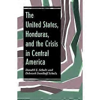 The United States Honduras And The Crisis In Central America