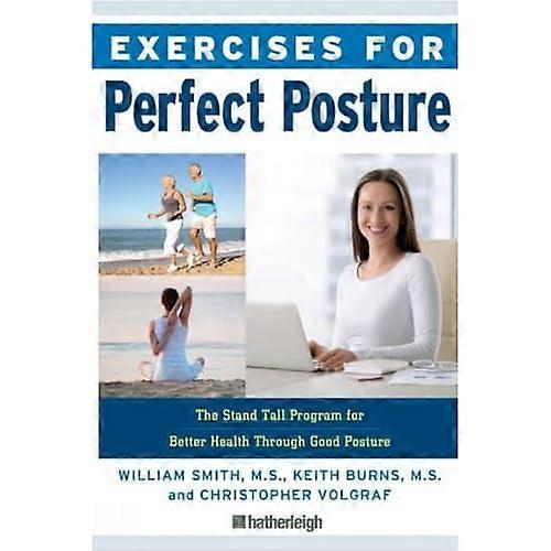 Ejercicios para una postura perfecta: Programa Stand Tall para una mejor salud a través de una buena postura