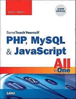 PHP MySQL & JavaScript All in One Sams Teach Yourself