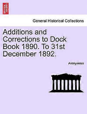 Additions and Corrections to Dock Book 1890 To 31st December 1892