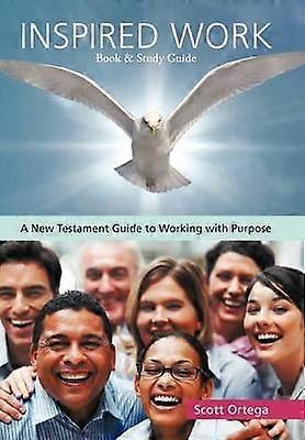 Inspired Work A New Testament Guide to Working with Purpose