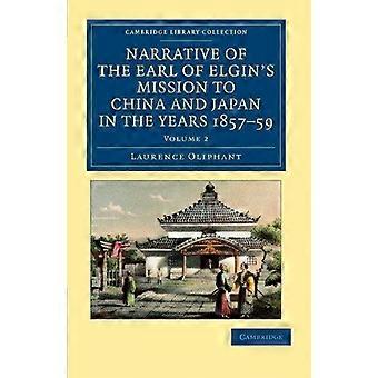 Narrative Of The Earl Of Elgin's Mission To China And Japan In The Years 1857 - Laurence Oliphant - Paperback - en Book