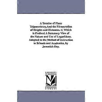 A Treatise Of Plane Trigonometry And The Mensuration Of Heights And Distances. - Jeremiah Day - en Book