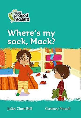 Wheres my sock Mack?: Level 3 (Collins Peapod Readers)