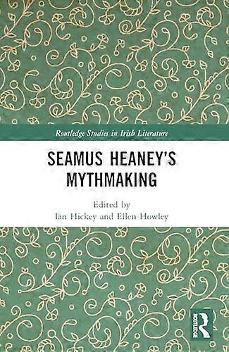 Seamus Heaneys Mythmaking