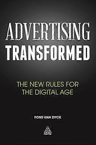 Advertising Transformed: The New Rules for the Digital Age