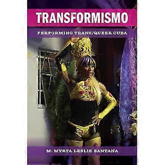 Transformismo : Performing Trans/Queer Kuba