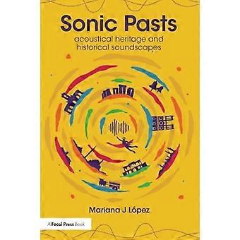 Sonic Pasts : Akustisches Erbe und historische Klanglandschaften