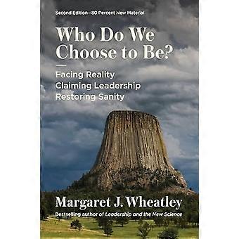 Who Do We Choose to Be?, Second Edition: Facing Reality, Claiming Leadership, Restoring Sanity