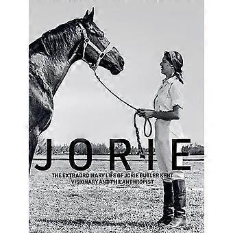 Jorie: Det ekstraordinære livet til Jorie Butler Kent, visjonær og filantrop