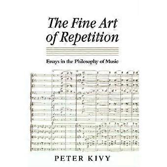 A Arte da Repetição: Ensaios sobre a Filosofia da Música - Peter Kivy