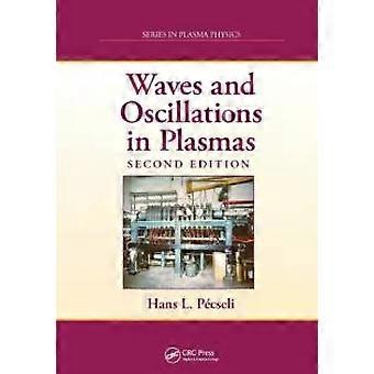 Waves And Oscillations In Plasmas - Hans L. Pecseli