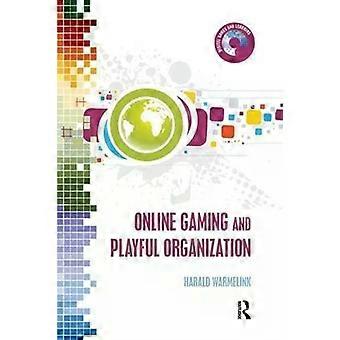 Online Gaming And Playful Organization - Harald Warmelink