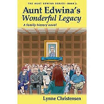 Aunt Edwinas Wonderful Legacy A Family History Novel