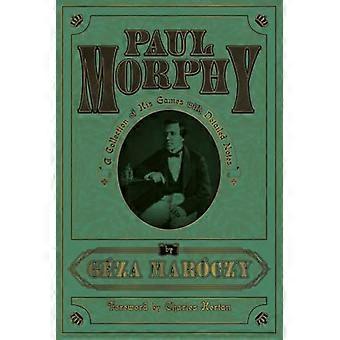 Paul Morphy: una raccolta delle sue partite con note dettagliate