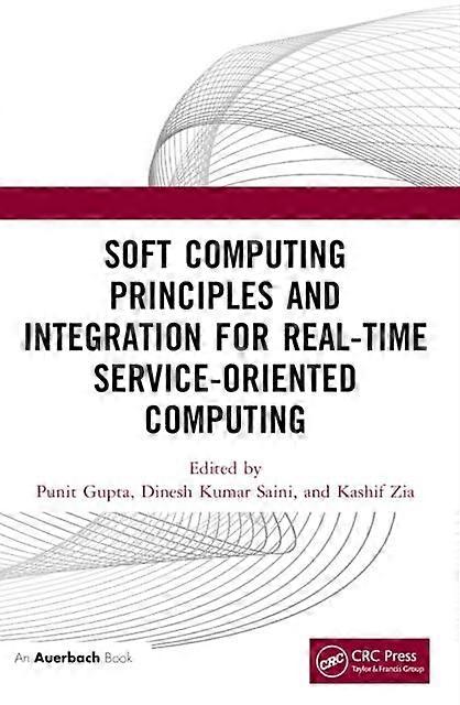 Soft Computing Principles And Integration For Real-time Service-oriented Computi - Taylor & Francis Ltd - Paperback - en Book