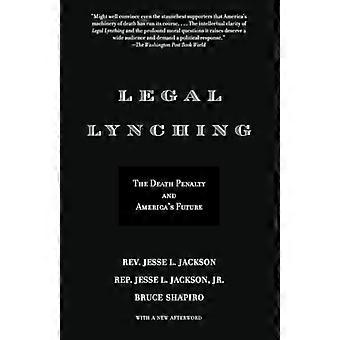 Legal Lynching: Die Todesstrafe und Amerikas Zukunft