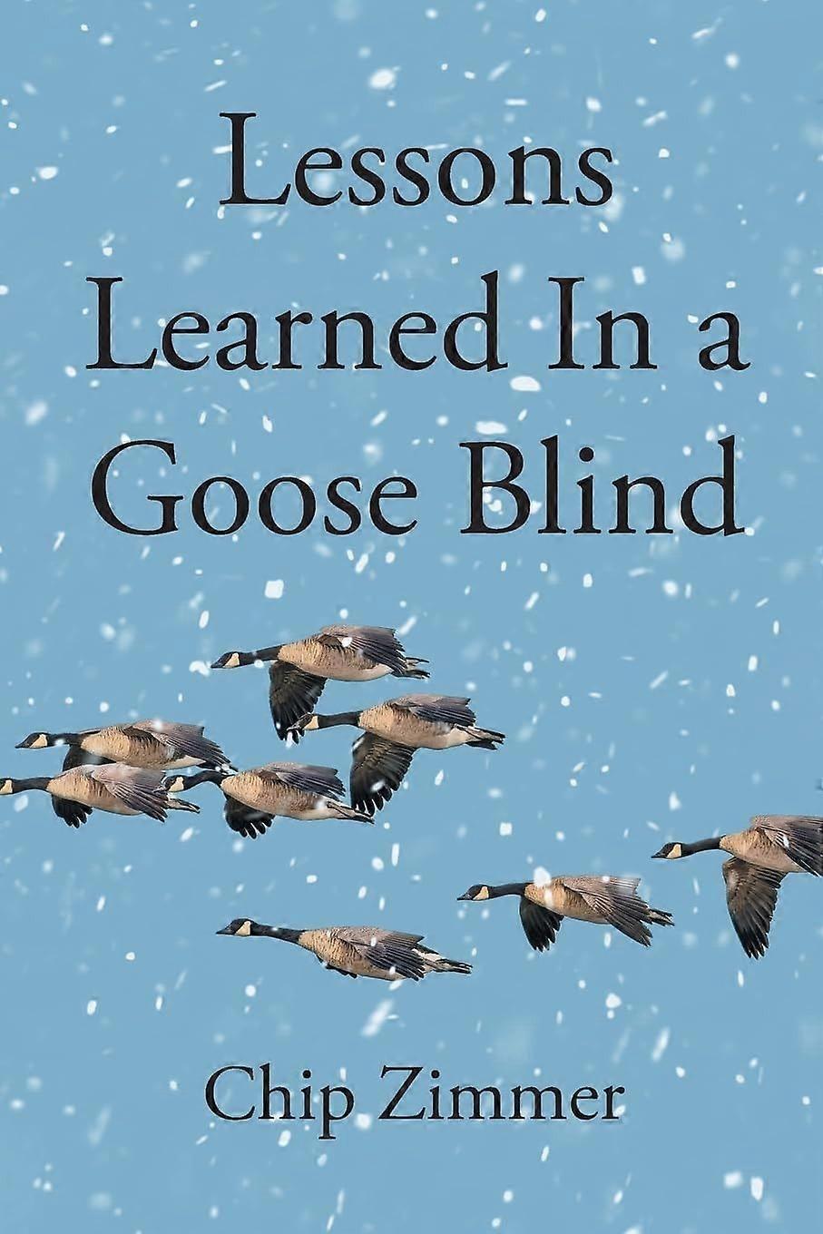 Lessons learned in a goose blind