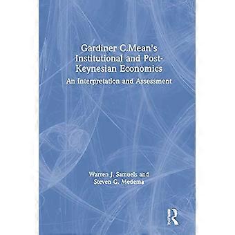 Gardiner C.Means Institutional and Post Keynesian Economics An Interpretation and Assessment