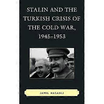 Stalin And The Turkish Crisis Of The Cold War 1945-1953 - Jamil Hasanli - Hardcover - English Book - History