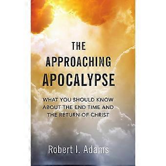 O Apocalipse se Aproxima: O Que Você Deve Saber Sobre o Fim dos Tempos e o Retorno - Robert I. Adams - Capa Dura - Livro em inglês