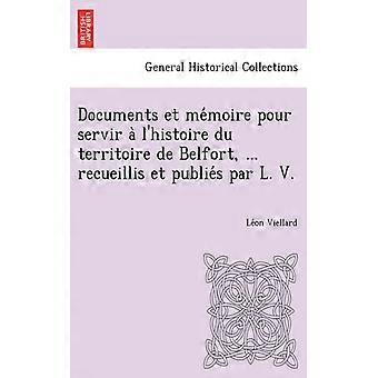 Documents Et Memoire Pour Servir A L'histoire Du Territoire De Belfort. Rec - Leon Viellard - Paperback - English Book - History
