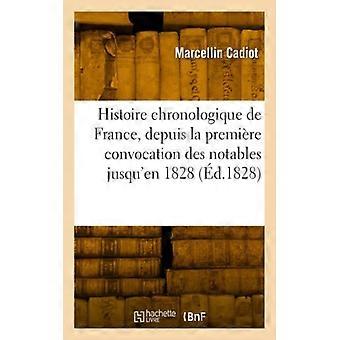 Histoire Chronologique De France Depuis La Premire Convocation Des Notables J - Marcellin Cadiot - Paperback - English Book - History