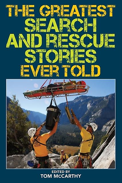 The Greatest Search And Rescue Stories Ever Told by Tom McCarthy Paperback