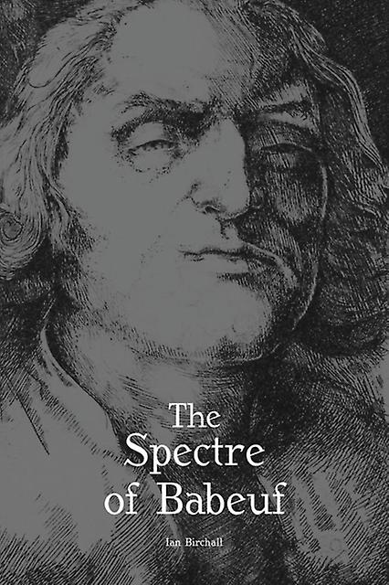 The Spectre Of Babeuf by Ian Birchall Paperback Book