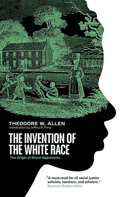 The Invention Of The White Race by Theodore W Allen Paperback