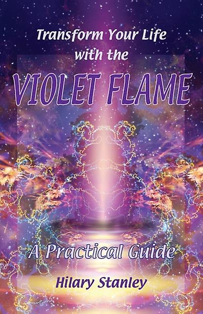 Transform Your Life With Violet Flame by Hilary Stanley Paperback