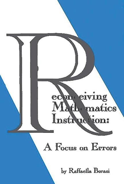 Reconceiving Mathematics Instruction A Focus On Errrors - Raffaella Borasi