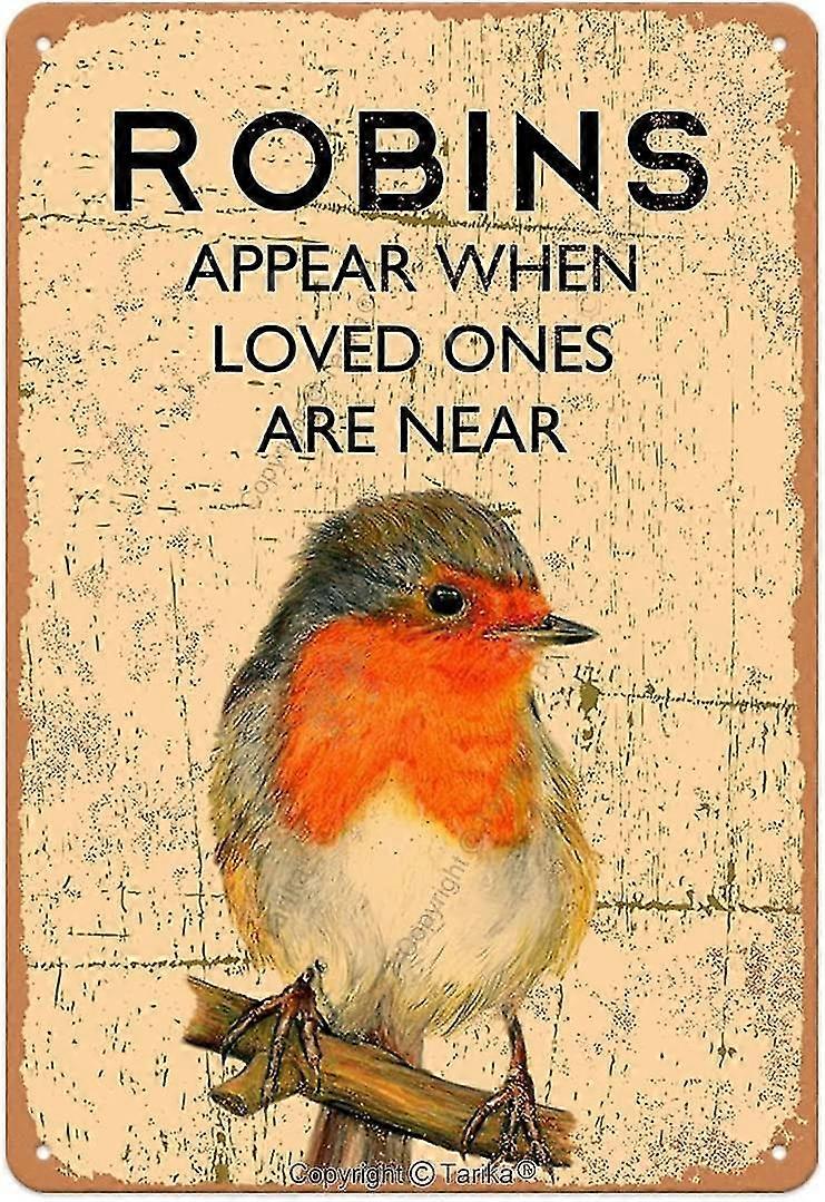 Robins aparecem quando entes queridos estão perto Cartaz de ferro Pintura em lata 8x12 polegadas OU 12x16 polegadas Modo 48