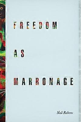 Freedom as Marronage