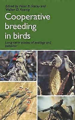 Cooperative Breeding in Birds Long Term Studies of Ecology and Behaviour